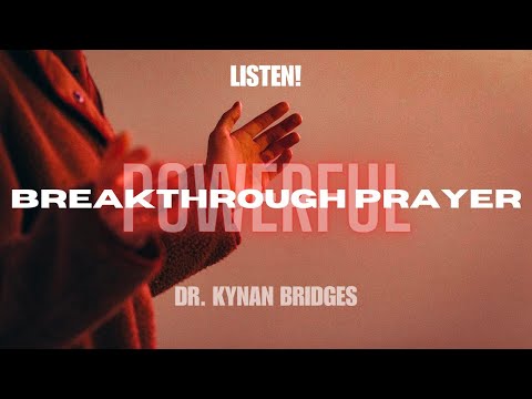 Supernatural BREAKTHROUGH Prayers and Declarations with Dr. Kynan Bridges. Listen, Pray, and SHARE!