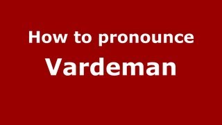 How to pronounce Vardeman
