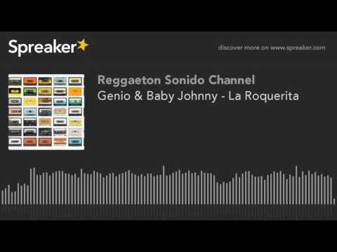 Genio & Baby Johnny - La Roquerita