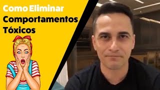 Como Eliminar Comportamentos Tóxicos | Márcio Micheli | Inteligência Emocional