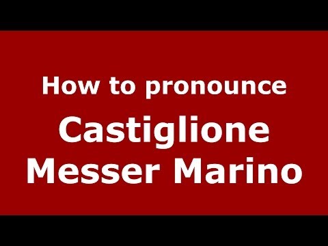 How to pronounce Castiglione Messer Marino (Italian/Italy) - PronounceNames.com