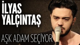 İlyas Yalçıntaş - Aşk Adam Seçiyor (JoyTurk Akustik)