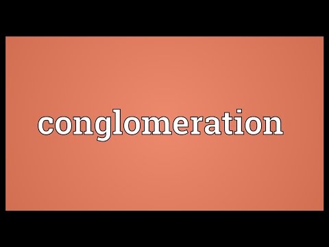 Conglomeration Meaning