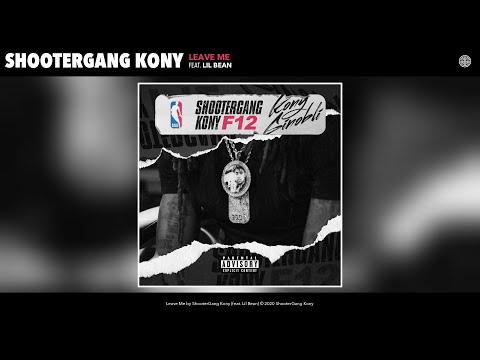 ShooterGang Kony - Leave Me (Audio) (feat. Lil Bean)