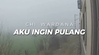 Download lagu Chi Wardana - Aku Ingin Pulang mp3