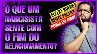 WHAT DOES A NARCISSIST FEEL ABOUT THE END OF A RELATIONSHIP?