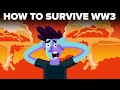 How To Actually Survive World War 3