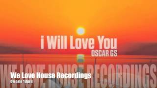 Oscar GS - I Will Love You (Original Mix)
