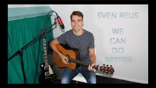 Matt Simons - We Can Do Better cover by Sven Reus | Sven Sunday #1