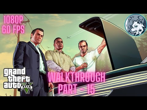 Grand Theft Auto 5 Enhanced Walkthrough PART - 15 Full Game [1080p 60FPS PC] - No Commentary