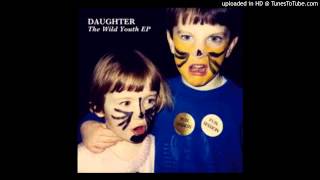 Daughter   In the Shallows Demo   Love High Quality