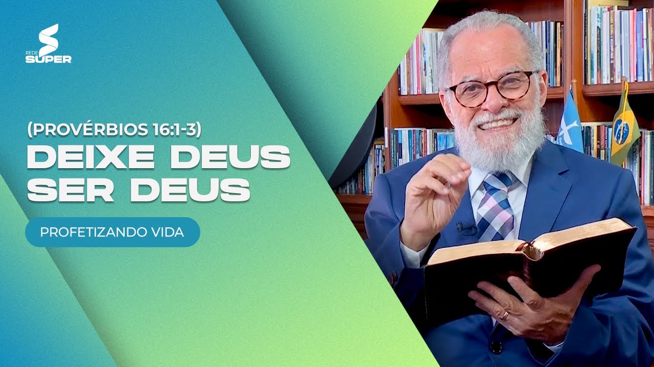 Deixe Deus ser Deus - Provérbios 16:1-3 | PROFETIZANDO VIDA