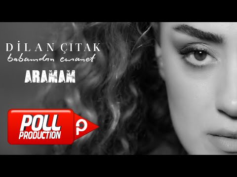 Dilan Çıtak - Aramam - (Official Video)