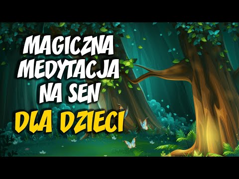 Zaczarowany Las - medytacja na dobry sen dla dzieci (i nie tylko)