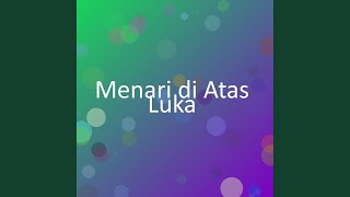 Download lagu Menari di Atas Luka mp3