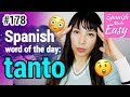 Learn Spanish Tanto Spanish Word Of The Day 178 Spanish Lessons