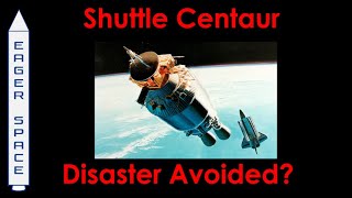 Shuttle Centaur - Disaster Avoided?