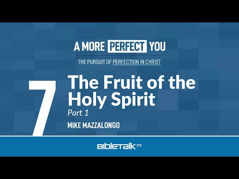 The Fruit of the Holy Spirit Bible Study: Part 1 – Mike Mazzalongo | BibleTalk.tv