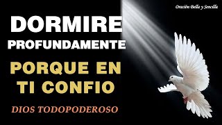 Hoy dormiré profundamente porque en Tí confío, Dios Todopoderoso