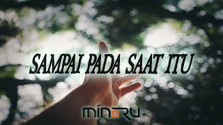 Download lagu Sampai pada saat itu - Minoru (Lyric Video) mp3 Download lagu Sampai pada saat itu - Minoru (Lyric Video) mp3