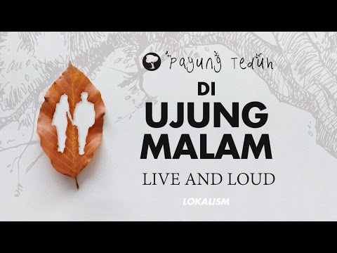 Payung Teduh - Di Ujung Malam (Live And Loud)