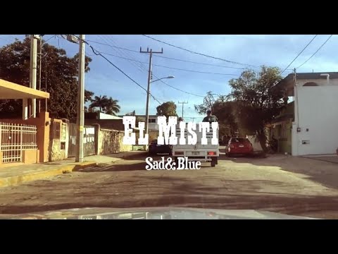 El Misti- Sad & Blue (Official Video)