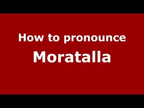 How to pronounce Moratalla (Spain)  - PronounceNames.com