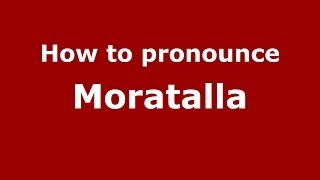 How to pronounce Moratalla