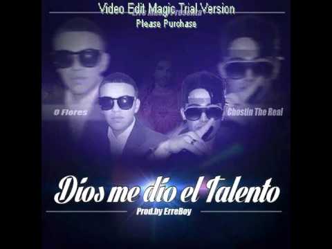 Chostin ''El Real'' Ft O Flores - Dios Me Dio El Talento (intro)