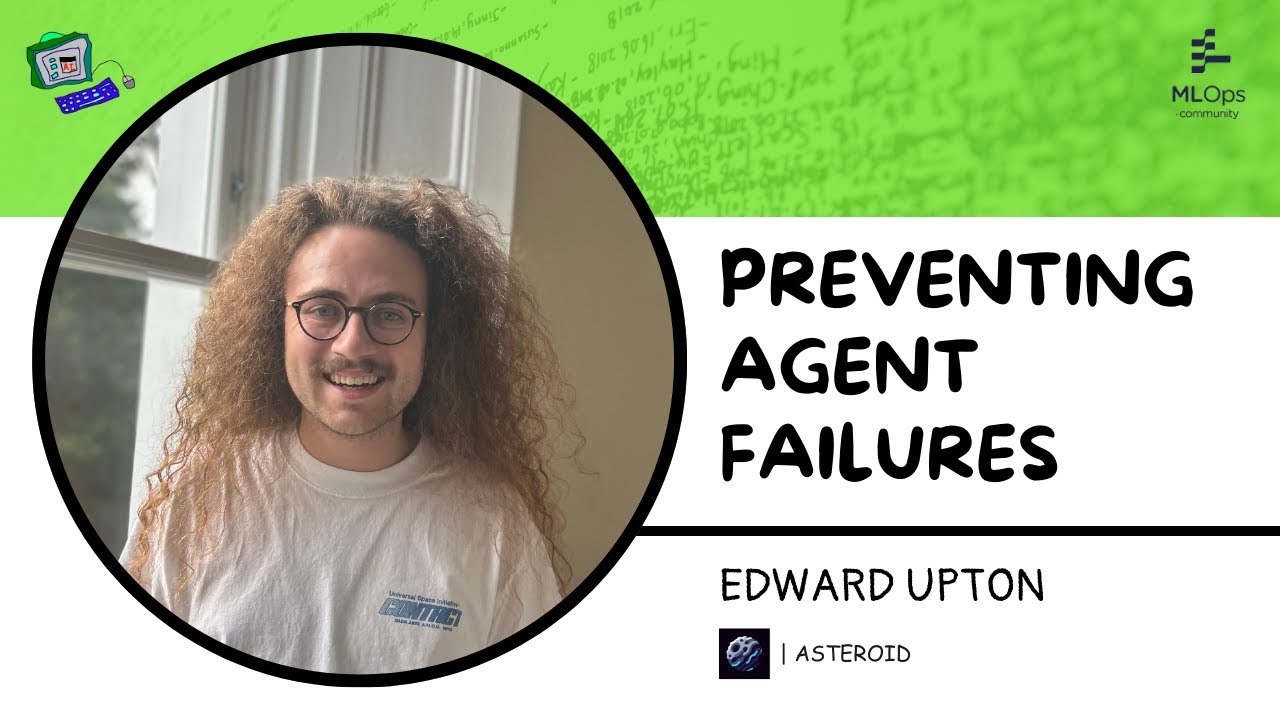 Catastrophic agent failure and how to avoid it // Edward Upton // Agents in Production 2025