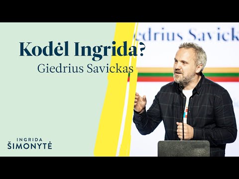 Kodėl Ingrida? – Giedrius Savickas