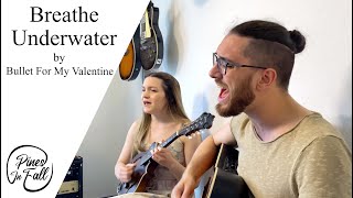 Bullet For My Valentine - Breathe Underwater (Cover by Pines In Fall)