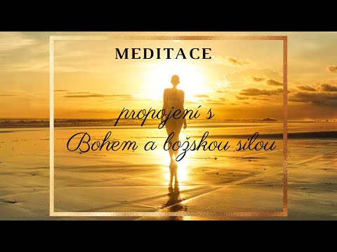 MEDITACE NA PROPOJENÍ S BOHEM A BOŽSKOU SILOU |napojení na zdroj z kterého pocházíme