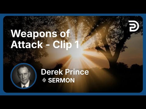 Weapons of Attack | Clip 1 | Derek Prince