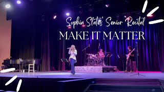 Make it Matter (Natalie Grant cover from Sophia Slates&#39; Senior Recital)