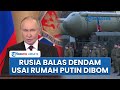 Rangkuman Rusia Ukraina Moskow Kerahkan Nuklir Seusai Rumah Putin Dibom Hingga Barat Ketar Ketir