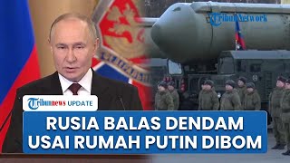 Rangkuman Rusia-Ukraina: Moskow Kerahkan Nuklir seusai Rumah Putin Dibom hingga Barat Ketar-ketir