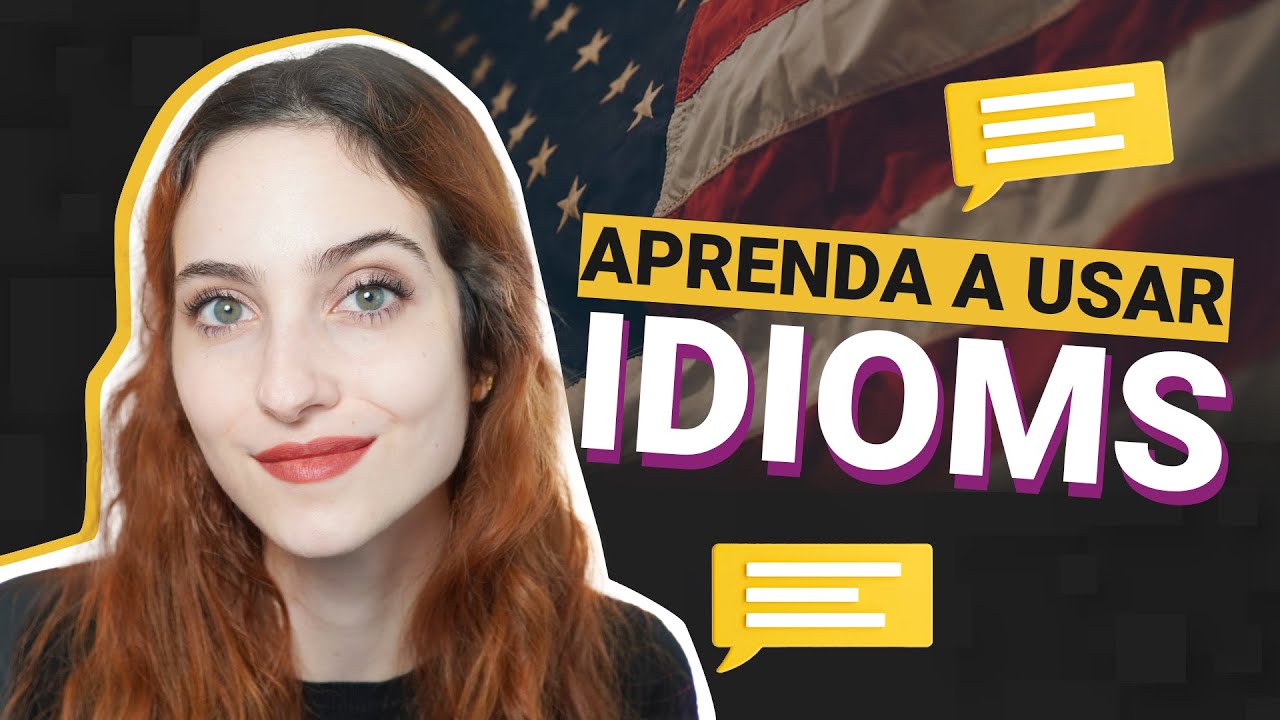 IDIOMS são expressões? O que são? Como usar?