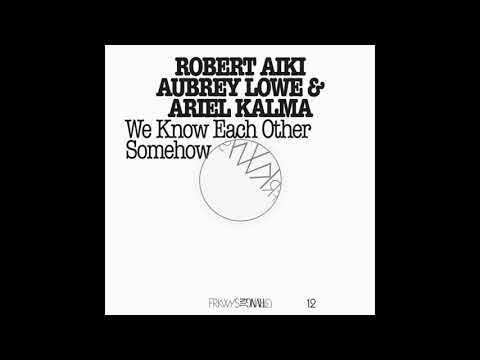 Robert Aiki Aubrey Lowe & Ariel Kalma - FRKWYS Vol. 12 [Full Album]