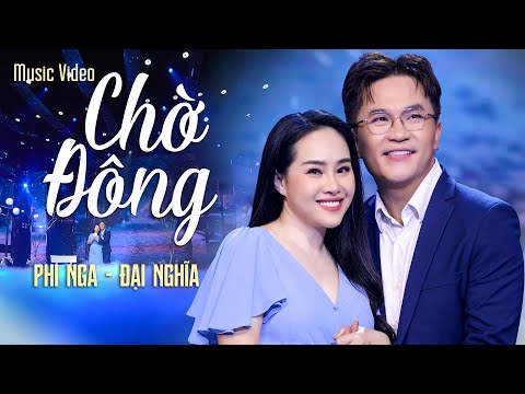 CHỜ ĐÔNG - PHI NGA & ĐẠI NGHĨA | Bài Hát Về Tình Yêu Khiến Bao Con Tim Say Đắm