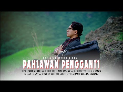 POMPI - PAHLAWAN PENGGANTI || OFFICIAL MUSIC VIDEO
