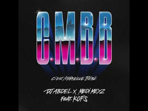 Kofs - CMBB (C’est Marseille Bébé) Feat Dj Abdel & Medi meyz [Audio Officiel]