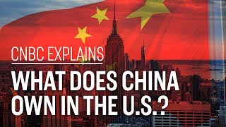 What does China own in the U.S.? | CNBC Explains