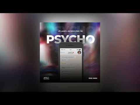 JFT x 6iant x JM Fuego - Psycho (Feat. T4L)
