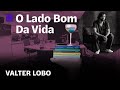 Lado Bom da Vida ao Vivo || Valter Lobo