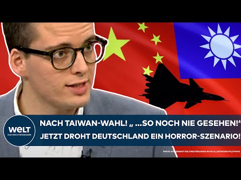 NACH WAHL IN TAIWAN: "Ein sehr gefährliches Szenario!" Das wäre für Deutschland ein Desaster!