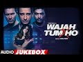 Wajah Tum Ho Jukebox Full Album Sana Khan Sharman Gurmeet Vishal Pandya T Series
