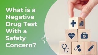 What is a Negative Drug Test With a Safety Concern?