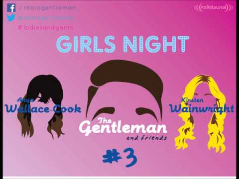 The Gentleman and Friends Radio Show (with Anya Wallace-Cook and Kirsten Wainwright)