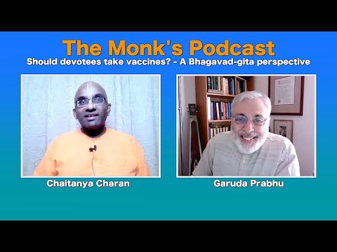 Should devotees take vaccines? - A Bhagavad-gita perspective - The Monk's Podcast 109 with Garuda Pr
